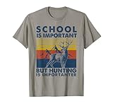 School Is Important But Hunting Is Importanter Deer Hunting T-Shirt