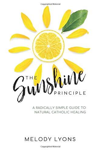 Preisvergleich Produktbild The Sunshine Principle: A Radically Simple Guide To Natural Catholic Healing