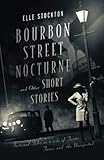 Bourbon Street Nocturne and Other Short Stories: Fictional tales on a ride of twists, turns, and the...