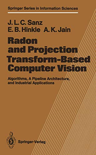 Radon and Projection Transform-Based Computer Vision: Algorithms, a Pipeline Architecture, and Industrial Applications: 16 (Springer Series in Information Sciences) view 2