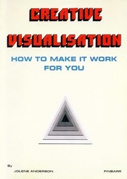 Creative Visualisation: How to Make It Work for You