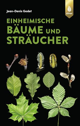 Einheimische Bäume und Sträucher (GODET Naturführer)