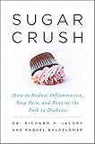 Sugar Crush: How to Reduce Inflammation, Reverse Nerve Damage, and Reclaim Good Health