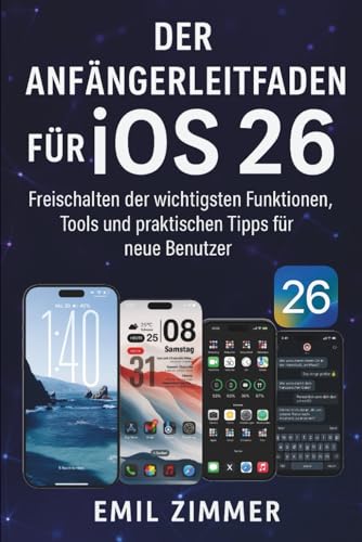 Der Anfängerleitfaden für iOS 26: Freischalten der wichtigsten Funktionen, Tools und praktischen Tipps für neue Benutzer