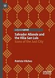 Salvador Allende and the Villa San Luis: Icons of the Just City (English Edition)