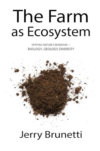 The Farm as Ecosystem: Tapping Nature's Reservoir ─ Biology, Geology,