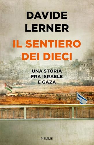 Il sentiero dei dieci. Una storia tra Israele e Gaz