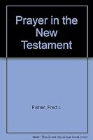 Prayer in the New Testament B0007E980C Book Cover