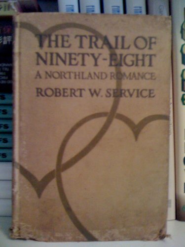 The Trail of Ninety-Eight: A Northland Romance B000QB6G3S Book Cover