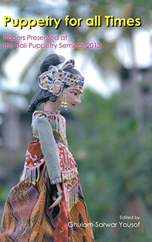Puppetry for All Times: Papers Presented at the Bali Puppetry Seminar 2013