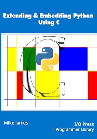 Extending & Embedding Python Using C 1, James, Mike, eBook - Amazon.com