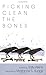 Picking Clean The Bones: Poems
