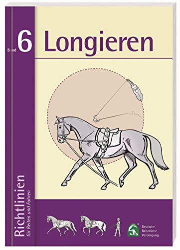 Longieren: Richtlinien für Reiten und Fahren, Band 6