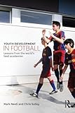 Youth Development in Football: Lessons from the world's best academies