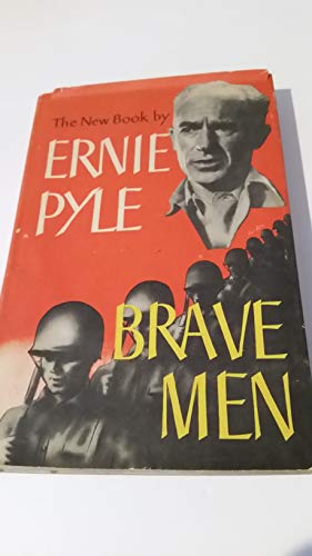 Brave Men by Ernie Pyle, Henry Holt Company, Wartime Book, 1944