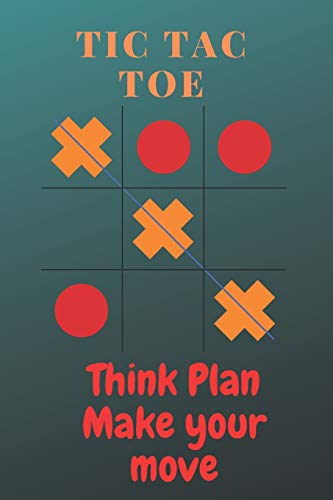 Tic tac toe Think plan make your move: Tic tac toe game book for kids/adults/children/girls/friends/travel/boys with 1200 games in 100 pages