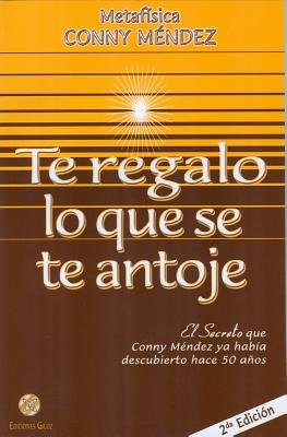 Te Regalo Lo Que Se Te Antoje = I'll Give You All That You Desire[SPA-TE REGALO LO QUE SE TE-2/E][Spanish Edition][Paperback]