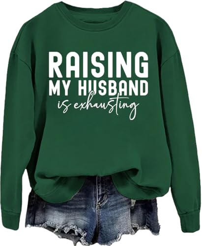 Raising My Husband Is Exhausting Sweatshirt Raising My Husband Is Exhausting Shirt For Women Men3