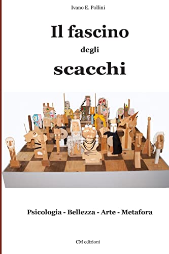 Il fascino degli scacchi: Psicologia - Bellezza - Arte - Metafora (Saggistica) (Italian Edition)