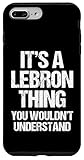 It's A Lebron Thing (You Wouldn't Understand) - Funny Lebron Case for iPhone 7 Plus/8 Plus