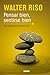 Pensar bien, sentirse bien: Nada justifica el sufrimiento inútil (Biblioteca Walter Riso) (Spanish Edition)