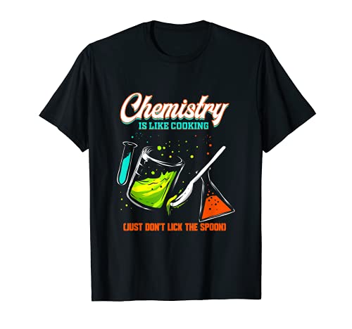 Regalo químico para estudiantes de laboratorio La química es como cocinar Camiseta