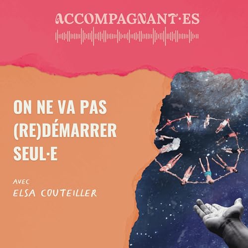 [Lettre 4/5] On ne va pas red&eacute;marrer seul&middot;e - avec Elsa Couteiller