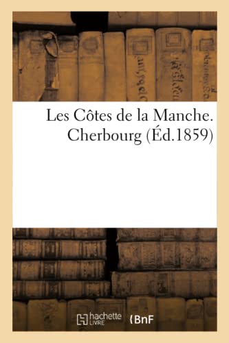 Les Côtes de la Manche. Cherbourg (Histoire) (French Edition)