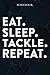 Eat Sleep Tackle Repeat Mom Birthday Gifts Funny - Eat Sleep Eat Sleep Tackle Repeat Repeat: Happy Mothers Day Gift Idea for Best Mother, Valentines ... Moms, From Son - Lined Notebook,A Blank