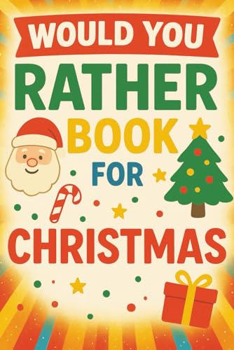 Would You Rather Christmas Edition: 100+ Hilarious Christmas Would You Rather Questions for Kids Ages 5-12