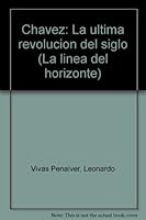 Chavez: La ultima revolucion del siglo (La linea del horizonte) 9802712922 Book Cover