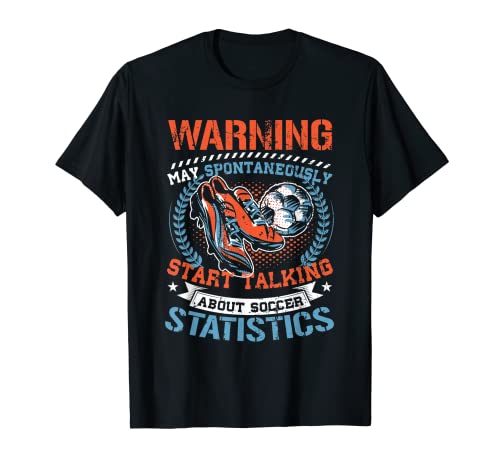 May Spontaneously Starts Talking Soccer Stats T-Shirt