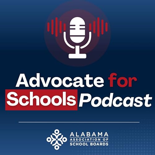 Advocate for Schools Podcast Podcast By Alabama Association of School Boards cover art