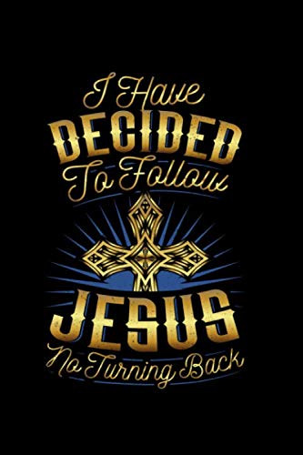 I Have Decided To Follow Jesus No Turning Back: Do you follow Jesus through your Church? Do you know someone who is very religious and is a follower ... let everyone know where you will be going!