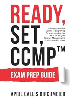 Paperback READY, Set, CCMP Exam Prep Guide Second Edition: A Comprehensive Guide to Preparing for and Passing the ACMP Certified Change Management Professional Exam Book