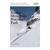 Backcountry Skiing and Ski Mountaineering in Rocky Mountain National Park by Mark Kelly (2013-08-02)