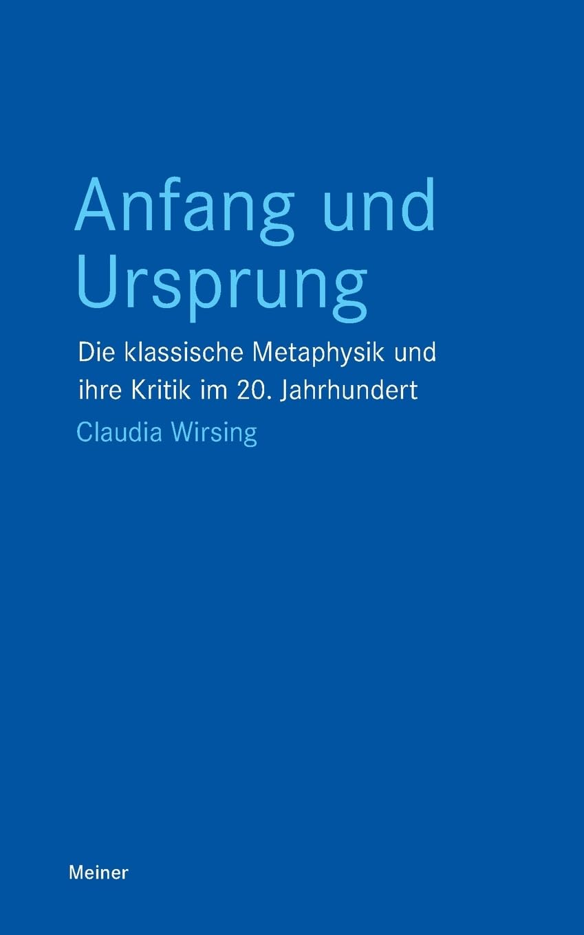 Anfang und Ursprung: Die klassische Metaphysik und ihre Kritik im 20. Jahrhundert