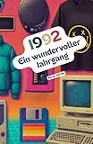 1992 – Ein wundervoller Jahrgang: Das Jahrbuch voller kurioser Fakten zum Verschenken