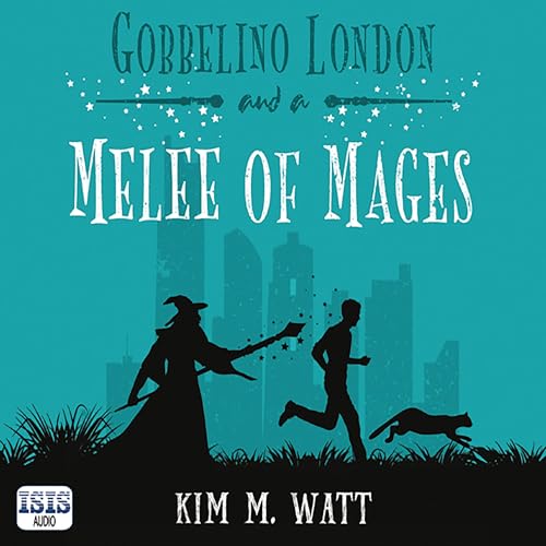 Gobbelino London &amp;amp; a Melee of Mages by Kim M. Watt episode artwork