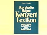 Das große Konzert Lexikon (6539 190). Die Sinfonien und Konzerte der Welt und ihre Komponisten. - Kurt Pahlen