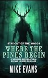 Where The Pines Begin: A Wendigo Supernatural Occult Horror Thriller
