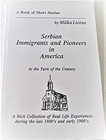 Serbian Immigrants and Pioneers in America at the Turn of the Century B01N31KFA3 Book Cover
