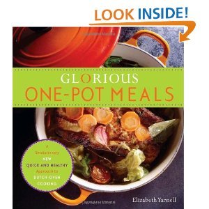 [Glorious One-Pot Meals: A Revolutionary New Quick and Healthy Approach to Dutch-Oven Cooking: A Cookbook] [By: Yarnell, Elizabeth] [January, 2009]