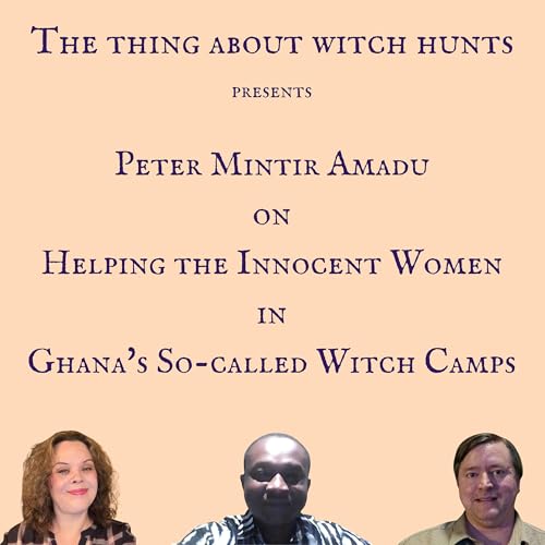 Peter Mintir Amadu on Helping the Innocent Women in Ghana's so-called Witch Camps