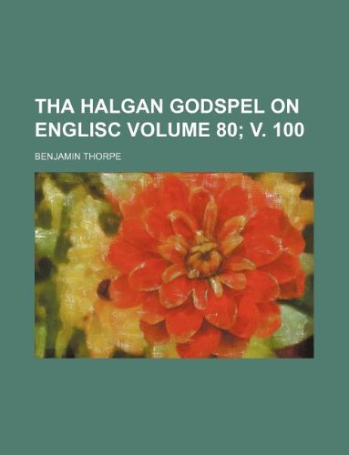 Tha Halgan Godspel on Englisc Volume 80; V. 100