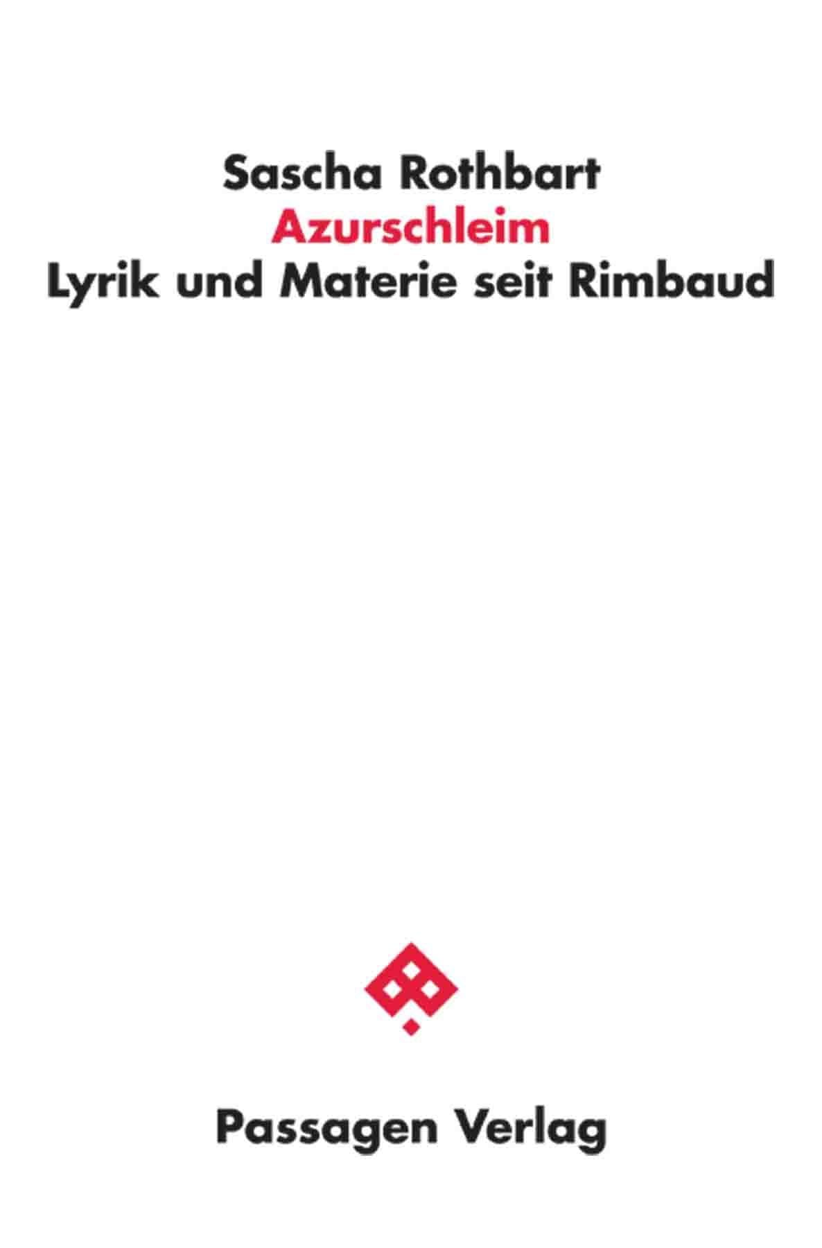 Azurschleim: Lyrik und Materie seit Rimbaud (Passagen Philosophie)