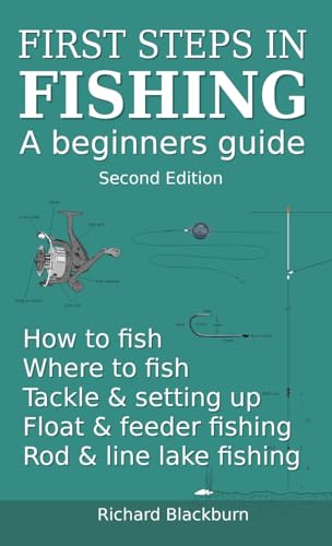 First Steps In Fishing: A Beginners Guide, Second Edition