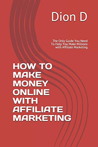 How to Make Money Online with Affiliate Marketing: The Only Guide...