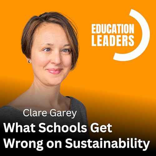 What Schools Get Wrong on Sustainability | A Conversation with Clare Garey