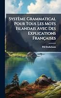 Système Grammatical Pour Tous Les Mots Islandais Avec Des Explications Françaises (Icelandic Edition) 1023963507 Book Cover